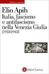 Italia, fascismo e antifascismo nella Venezia Giulia (1918-1943)