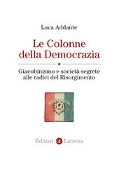 Le colonne della democrazia. Giacobinismo e società segrete alle radici del Risorgimento