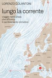 Lungo la corrente. Viaggio nell’Europa che affronta il cambiamento climatico