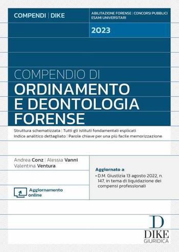 Compendio di ordinamento e deontologia forense - Andrea Conz, Alessia Vanni, Valentina Ventura - Libro Dike Giuridica 2023, Compendi | Libraccio.it
