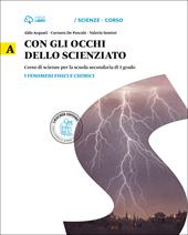 Con gli occhi dello scienziato. Vol. A. i fenomeni fisici. Con Leonardo Loom e il mistero del teschio. Con e-book. Con espansione online