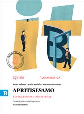 Apritisesamo. Vol. B: Testi, lessico e competenze. Con e-book. Con espansione online