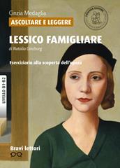 Ascoltare e leggere «Lessico famigliare» di Natalia Ginzburg. Livello B1-B2 - Cinzia Medaglia - Libro Loescher 2014 | Libraccio.it