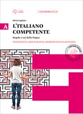 Italiano competente. Con e-book. Con espansione online. Vol. 1: Fonologia, ortografia, morfologia e sintassi.