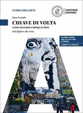 Chiave di volta. L'opera d'arte: lettura e metodo. Come leggere l'opera d'arte. Dal dipinto alla città. Con espansione online