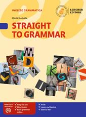 Straight to grammar. Con ebook. Con espansione online