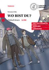 Wo bist du? Le narrative graduate in tedesco. Livello A2/B1. Con audiolibro