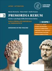 Primordia rerum. Storia e antologia della letteratura latina. Per il triennio delle Scuole superiori. Con e-book. Con espansione online. Vol. 3: Dalla prima età imperiale al tardoantico