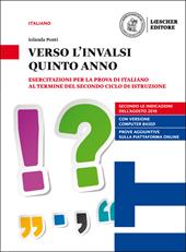 Verso l'INVALSI quinto anno. Esercitazioni per la prova di Italiano al termine del secondo ciclo di istruzione. Con espansione online