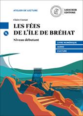 Les fees de l'ile de Brehat. Le narrative francesi Loescher. Niveau A1 (débutant). Con e-book. Con espansione online. Con CD-Audio