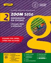 Zoom 2020. Geografia da vicino. Con Atlante. Con e-book. Con espansione online. Vol. 2: L' Europa: Stati e istituzioni