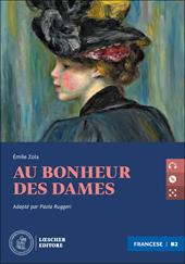 Au bonheur des dames. Le narrative francesi Loescher. Niveau B2 (avancé). Con CD Audio formato MP3. Con e-book. Con espansione online