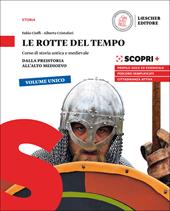 Le rotte del tempo. Corso di storia antica e medievale. Dalla preistoria all'alto medioevo. Per il biennio delle Scuole superiori. Con e-book. Con espansione online