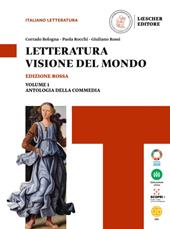 Letteratura visione del mondo. Ediz. rossa. Con Strumenti per l'esposizione orale, Antologia della Commedia. Con e-book. Con espansione online. Vol. 1: Dalle origini alla Controriforma