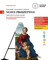 Nuove prospettive. L'opera d'arte tra storia e metodo. Vol. 3: Dal Gotico internazionale al Manierismo