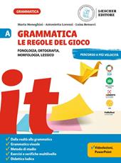 Grammatica. Le regole del gioco. Vol. A-B-C: Fonologia, ortografia, morfologia, lessico. Con La grammatica a colpo d'occhio-Sintassi, lessico-Comunicazione, abilità linguistiche, tipologie testuali