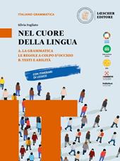 Nel cuore della lingua. Con Grammatica, Le regole a colpo d'occhio, Testi e abilità. Vol. A-B: Grammatica-Testi e abilità