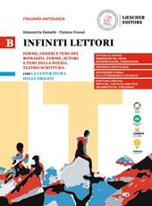 Infiniti lettori. B. Forme, generi e temi del romanzo. Forme, generi e temi della poesia. Teatro. Scrittura con La letteratura delle origini. Vol. 2