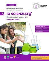 Io scienziat?. Conoscere, capire, saper fare. Vol. A-B-C-D: Chimica e fisica-I viventi-L'uomo-Scienze della Terra e Astronomia