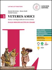 Veteres amici. Storia e antologia della letteratura latina. Con Competenze per tradurre. Vol. 1: Dalle origini all'età di Cesare