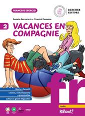 Vacances en compagnie. Per la Scuola secondaria. Vol. 2