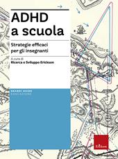 ADHD a scuola. Strategie efficaci per gli insegnanti