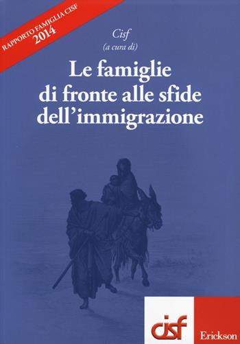 Le famiglie di fronte alle sfide dall'immigrazione. Rapporto famiglia Cisf 2014  - Libro Erickson 2014 | Libraccio.it