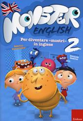 Monster english. Per diventare «mostri» in inglese. Con adesivi. Vol. 2