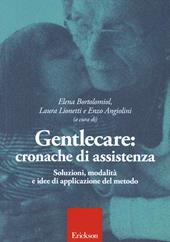 Gentlecar. Cronache di assistenza. Soluzioni, modalità e idee di applicazioni del metodo