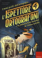 L'ispettore Ortografoni e la sensazionale evasione di Tomas Gorilla. I mini gialli dell'ortografia. Vol. 4