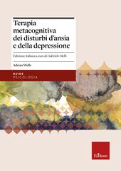 Terapia metacognitiva dei disturbi d'ansia e della depressione. Con aggiornamento online