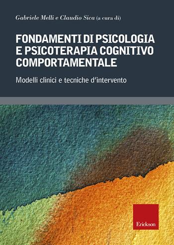 Fondamenti di psicologia e psicoterapia cognitivo comportamentale. Modelli clinici e tecniche d'intervento  - Libro Erickson 2018, Psicologia | Libraccio.it