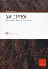 Cavallo diverso. Manuale di buone pratiche per conoscere l'asino