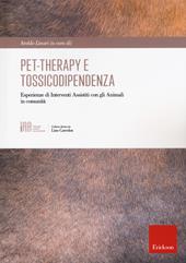 Pet-therapy e tossicodipendenza. Esperienze di Interventi Assistiti con gli Animali in comunità