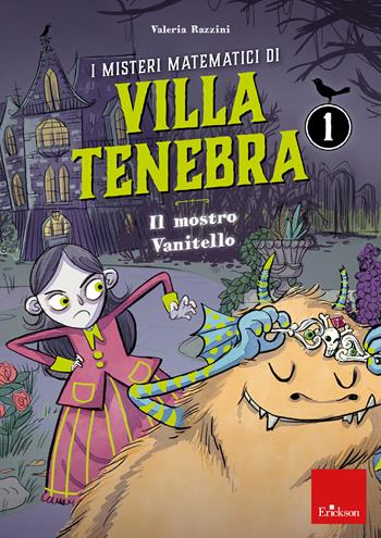 I misteri matematici di villa Tenebra: 1: Il mostro vanitello - Valeria Razzini - Libro Erickson 2019, I materiali | Libraccio.it
