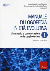 Manuale di logopedia in età evolutiva. Vol. 1: Linguaggio e comunicazione nelle cerebrolesioni. Valutazione e intervento.