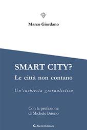 Smart city? Le cttà non contano. Un'inchiesta giornalistica