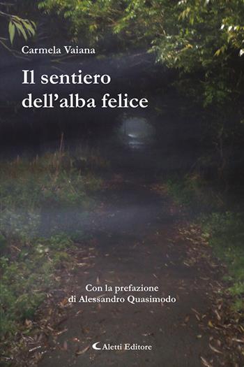 Il sentiero dell'alba felice - Carmela Vaiana - Libro Aletti 2024, Le perle | Libraccio.it