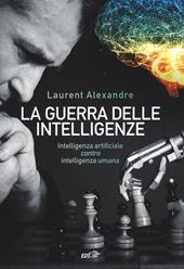 La guerra delle intelligenze. Intelligenza artificiale «contro» intelligenza umana