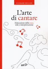 L' arte di cantare. Educazione della voce, stile e interpretazione