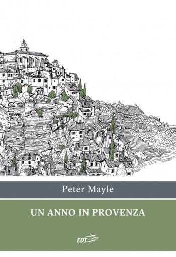 Un anno in Provenza - Peter Mayle - Libro EDT 2020, Ancore | Libraccio.it