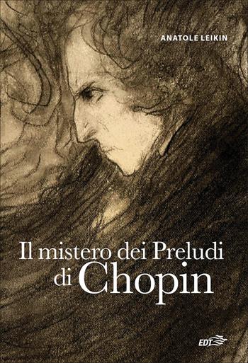Il mistero dei preludi di Chopin - Anatole Leikin - Libro EDT 2023, Contrappunti | Libraccio.it