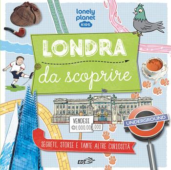 Londra da scoprire. Segreti, storie e tante altre curiosità - Moira Butterfield - Libro Lonely Planet Italia 2023, Lonely Planet kids | Libraccio.it