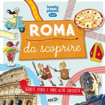 Roma da scoprire. Ediz. illustrata  - Libro Lonely Planet Italia 2023, Lonely Planet kids | Libraccio.it