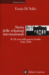 Storia delle relazioni internazionali. Vol. 2: Gli anni della guerra fredda 1946-1990.