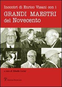 Incontri di Enrico Visani con i grandi maestri del Novecento  - Libro Polistampa 2009 | Libraccio.it