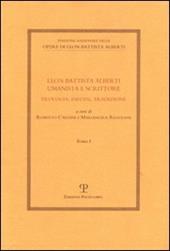 Leon Battista Alberti umanista e scrittore. Filologia, esegesi, tradizione