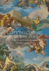 L' arte dell'abitare in Toscana. Forme e modelli della residenza, fra città e campagna