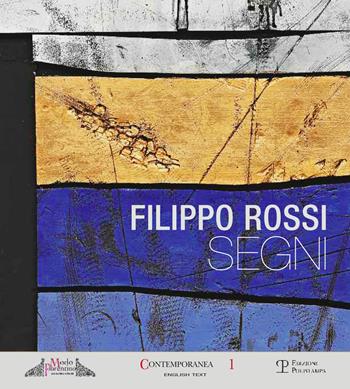 Filippo Rossi. Segni. Ediz. italiana e inglese  - Libro Polistampa 2015, Contemporanea | Libraccio.it