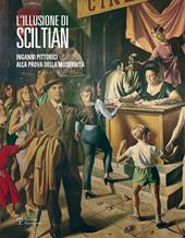 L' illusione di Sciltian. Inganni pittorici alla prova della modernità.Catalogo della mostra (Firenze, 2 aprile-15 novembre 2015). Ediz. illustrata